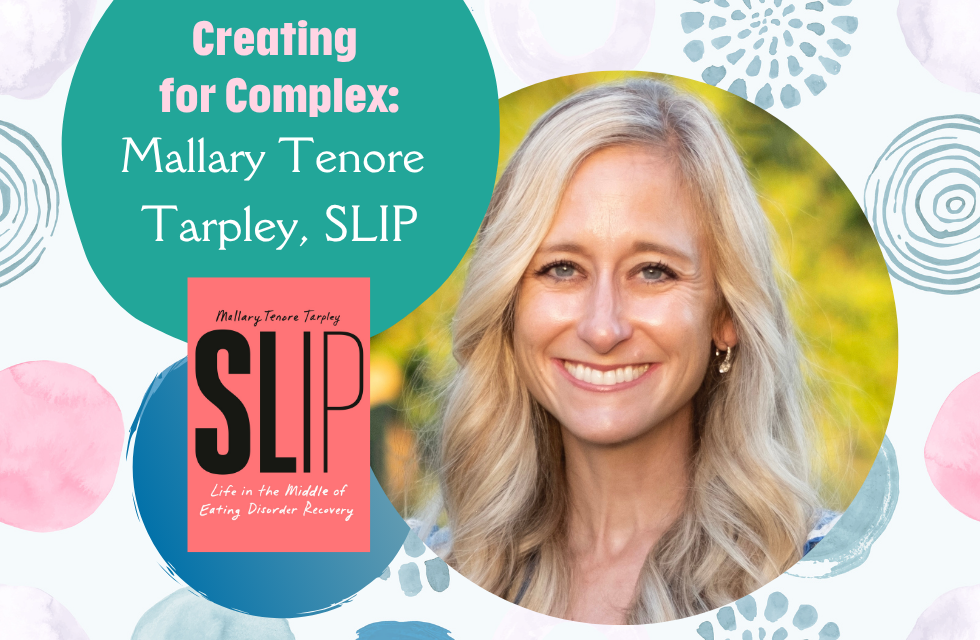 Creating for Complex: Mallary Tenore Tarpley and SLIP